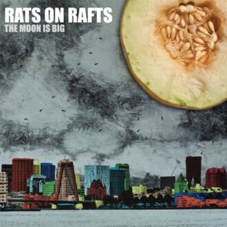 The Moon Is Big - Rats On Rafts
