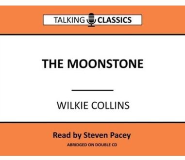 The Moonstone - Talking Classics - Wilkie Collins