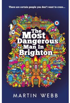 The Most Dangerous Man In Brighton - Martin Webb