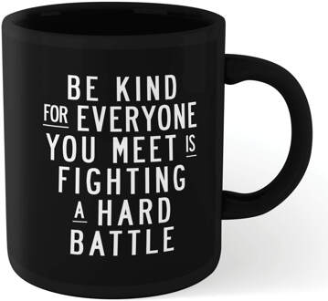 The Motivated Type Be Kind, For Everyone You Meet Is Fighting A Hard Battle Mug - Black Zwart