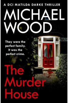 The Murder House - Dci Matilda Darke Thriller - Michael Wood