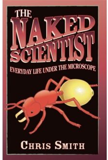 The Naked Scientist: Everyday Life Under The Microscope - Dr Chris Smith