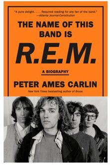 The Name Of This Band Is R.E.M. - Peter Ames Carlin