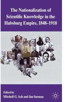 The Nationalization Of Scientific Knowledge In The Habsburg Empire, 1848-1918