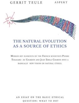 The Natural Evolution As A Source Of Ethics - Gerrit Teule
