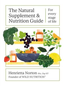 The Natural Supplement And Nutrition Guide - Henrietta Norton