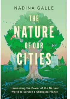 The Nature Of Our Cities - Nadina Galle