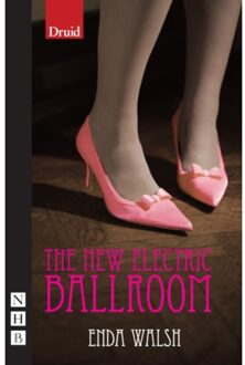 The New Electric Ballroom - Nhb Modern Plays - Enda Walsh