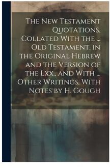 The New Testament Quotations, Collated With The ... Old Testament, In The Original Hebrew And The - Anonymous