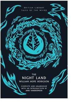 The Night Land - British Library Tales Of The Weird - William Hope Hodgson
