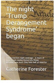 The Night 'Trump Derangement Syndrome' Began: Trump Election Night Coverage - 6 Hours Of - Catherine Forester
