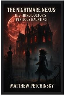 The Nightmare Nexus: The Third Doctor's Perilous Haunting - Nightmare Mansion - Matthew Petchinsky