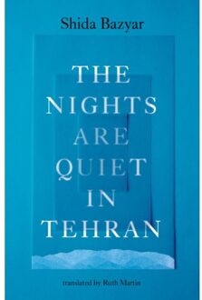 The Nights Are Quiet In Tehran - Shida Bazyar