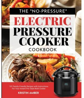 The No-Pressure Electric Pressure Cooker Cookbook - Kristin Amber