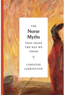 The Norse Myths That Shape The Way We Think - Myths That Shape The Way We Think - Carolyne Larrington