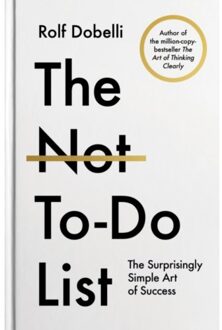 The Not To Do List - Rolf Dobelli