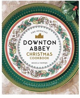 The Official Downton Abbey Christmas Cookbook - Downton Abbey Cookery - Regula Ysewijn