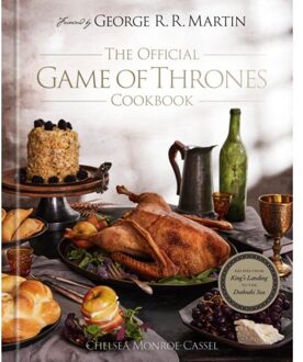 The Official Game Of Thrones Cookbook - Song Of Ice And Fire - Chelsea Monroe-Cassel