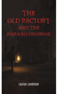 The Old Rectory And The Pharaoh's Fingernail - Leedham, Louise