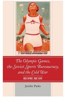 The Olympic Games, the Soviet Sports Bureaucracy, and the Cold War