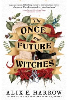 The Once And Future Witches - Alix E. Harrow