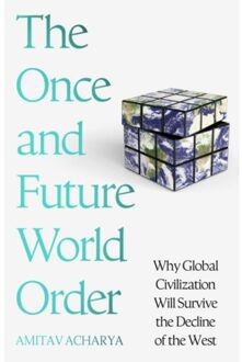 The Once And Future World Order - Amitav Acharya
