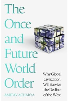 The Once And Future World Order - Amitav Acharya