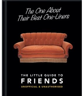 The One About Their Best One-Liners: The Little Guide To Friends - Little Books Of Film & Tv - OH