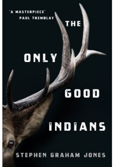 The Only Good Indians - Stephen Graham Jones