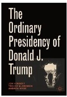 The Ordinary Presidency of Donald J. Trump