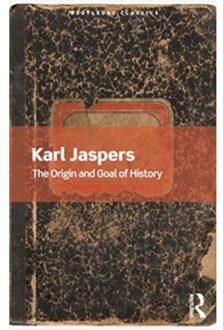The Origin And Goal Of History - Routledge Classics - Jaspers, Karl