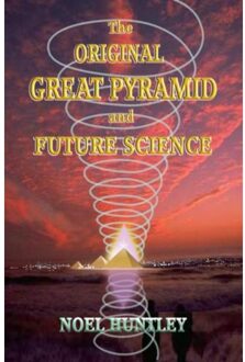 The original great pyramid and future science - Boek Noel Huntley (9463188452)