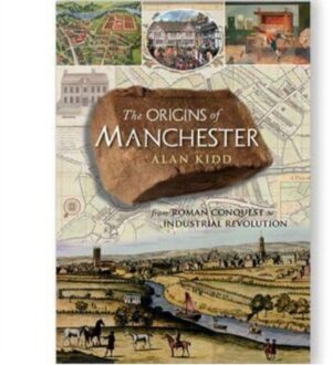 The Origins Of Manchester - Alan Kidd
