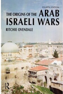 The Origins Of The Arab Israeli Wars - Origins Of Modern Wars - Ritchie Ovendale