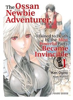 The Ossan Newbie Adventurer, Trained To Death By The Most Powerful Party, Became Invincible Volume - Kiraku Kishima