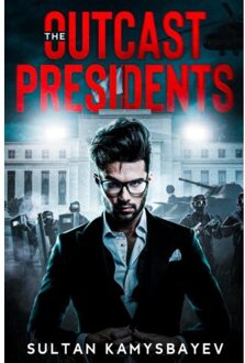 The Outcast Presidents - Sultan Kamysbayev