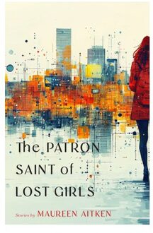 The Patron Saint Of Lost Girls - Made In Michigan Writers Series - Maureen Aitken