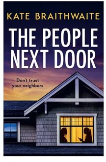 The People Next Door: A Totally Addictive Psychological Thriller With A Shocking Final Twist - Kate Braithwaite