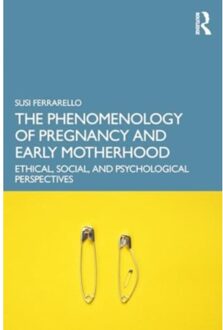 The Phenomenology Of Pregnancy And Early Motherhood - Susi (California State Universit