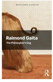 The Philosopher's Dog - Routledge Classics - Raimond Gaita