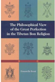 The Philosophical View of the Great Perfection in the Tibetan Bon Religion