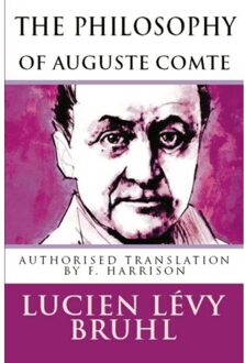 The Philosophy Of Auguste Comte - Lucien Levy Bruhl