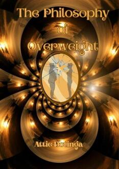 The Philosophy of Overweight -  Attie Dotinga (ISBN: 9789403806839)