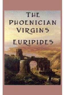 The Phoenician Virgins - Euripides