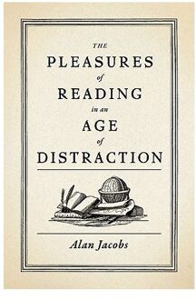 The Pleasures of Reading in an Age of Distraction