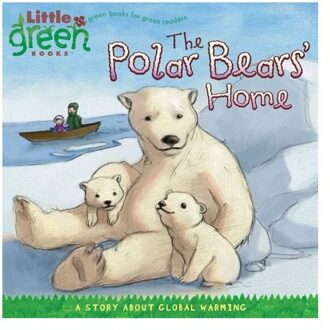 The Polar Bears' Home - Little Green Books - Lara Bergen