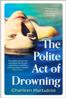 The Polite Act Of Drowning - Hurtubise, Charleen