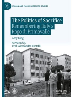 The Politics Of Sacrifice - Italian And Italian American Studies - Amy King