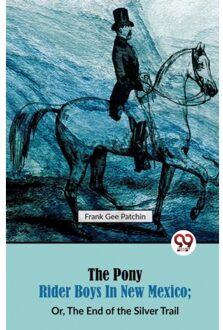 The Pony Rider Boys In New Mexico - Frank Gee Patchin