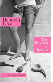 The Position Of Spoons - Deborah Levy